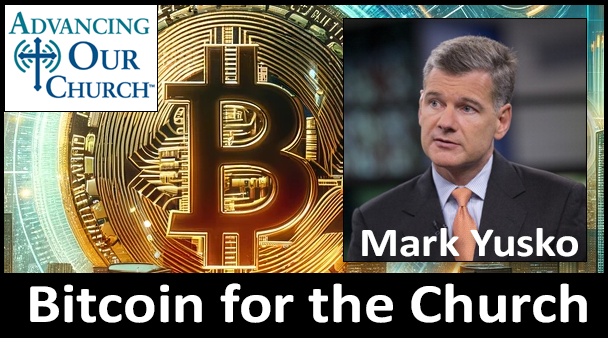 Bitcoin for the Church with Mark Yusko
